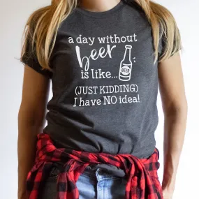 A Day Without Beer | Funny Drinking Shirts