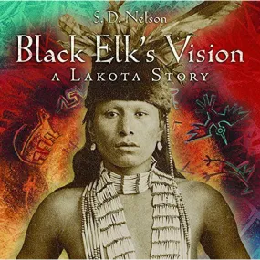 Black Elks Vision: A Lakota Story