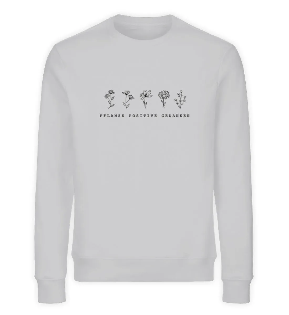 Pflanze positive Gedanken Bio Sweatshirt Unisex